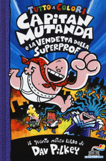 Capitan Mutanda e la vendetta della superprof - Dav Pilkey