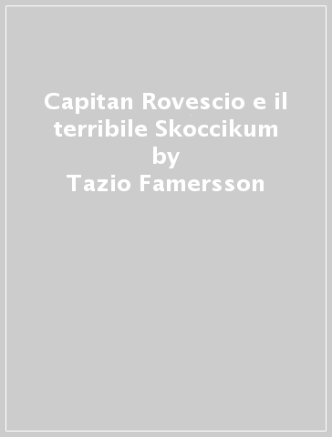 Capitan Rovescio e il terribile Skoccikum - Tazio Famersson