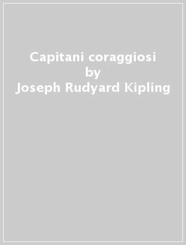Capitani coraggiosi - Joseph Rudyard Kipling