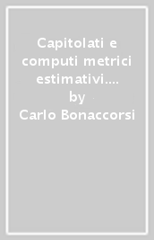 Capitolati e computi metrici estimativi. Le condizioni contrattuali e la definizione dei compensi negli appalti edili