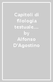 Capitoli di filologia testuale. Testi italiani e romanzi