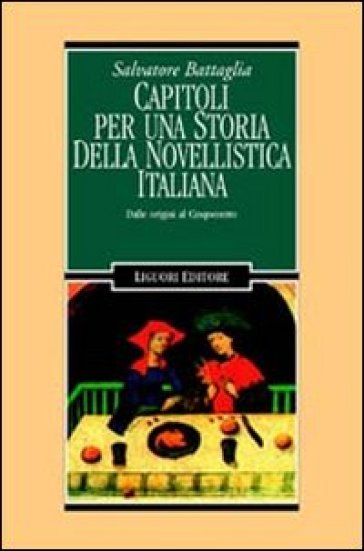 Capitoli per una storia della novellistica italiana. Dalle origini al Cinquecento - Salvatore Battaglia