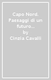 Capo Nord. Paesaggi di un futuro sostenibile. Strumenti per la didattica inclusiva. Per la Scuola media. Vol. 1