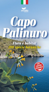 Capo Palinuro. Flora e habitat. 200 specie botaniche. Con Carta geografica ripiegata