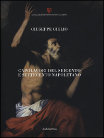 Capolavori del Seicento e Settecento napoletano - Giuseppe Giglio