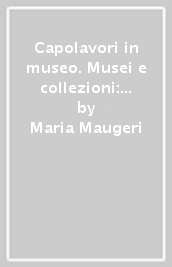 Capolavori in museo. Musei e collezioni: i più famosi dipinti da Capodimonte al Guggenheim. 2.