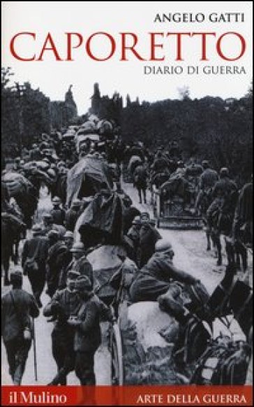 Caporetto. Diario di guerra (maggio-dicembre 1917) - Angelo Gatti