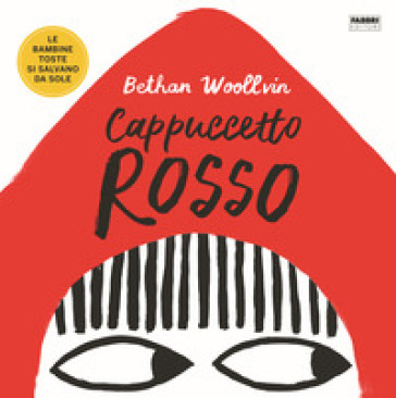 Cappuccetto Rosso. Le bambine toste si salvano da sole - Bethan Woollvin