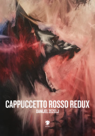 Cappuccetto Rosso redux - Danijel Zezelj | 