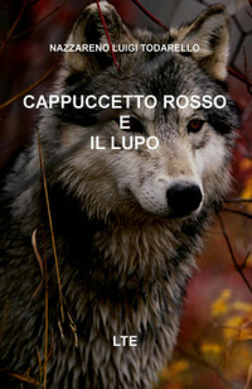 Cappuccetto rosso e il lupo - Nazzareno Luigi Todarello