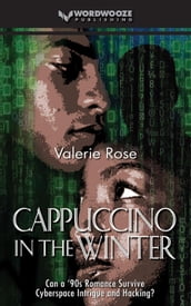 Cappuccino in the Winter: Can a  90s Romance Survive Cyberspace Intrigue and Hacking?