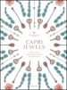 Capri Jewels. The love and creation of beauty. Ediz. italiana e inglese