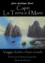 Capri. La terra e il mare. Viaggio dentro e fuori un isola