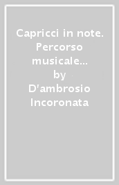 Capricci in note. Percorso musicale nella scuola primaria