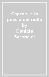 Caproni e la poesia del nulla