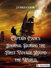 Captain Cook s Journal During the First Voyage Round the World