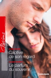 Captive de son regard - Le parfum du souvenir