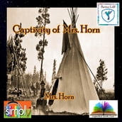 Captivity of Mrs. Horn told by a White Woman Captured by Indians
