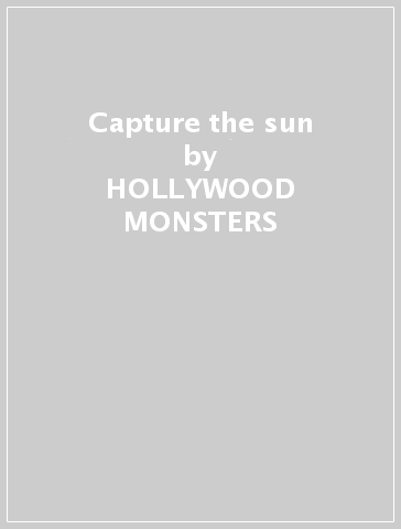 Capture the sun - HOLLYWOOD MONSTERS