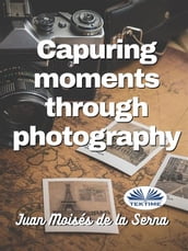 Capuring Moments Through Photography