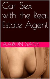 Car Sex with the Real Estate Agent