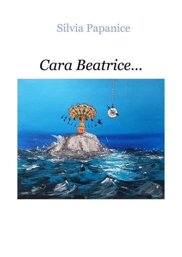 Cara Beatrice... - Silvia Papanice