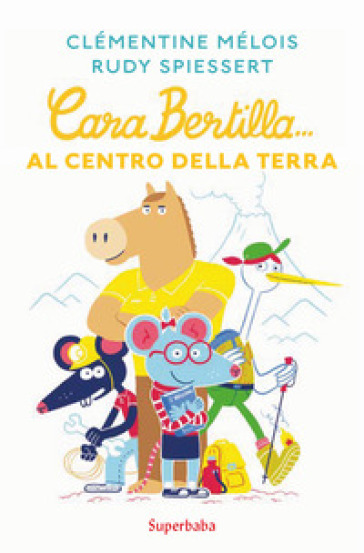 Cara Bertilla... Al centro della Terra - Clémentine Mélois - Rudy Spiessert