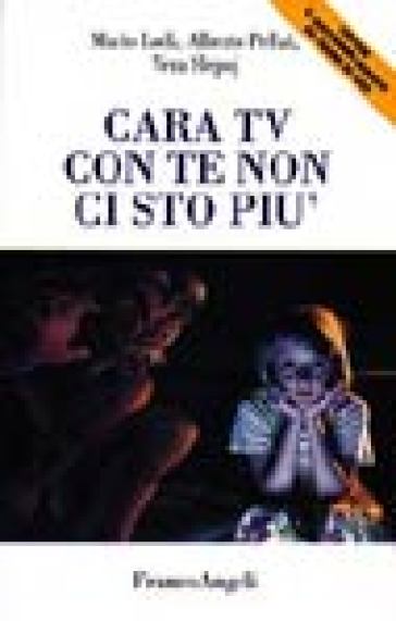 Cara Tv con te non ci sto più. Come «Resistere» al potere della televisione - Mario Lodi - Alberto Pellai - Vera Splepoj