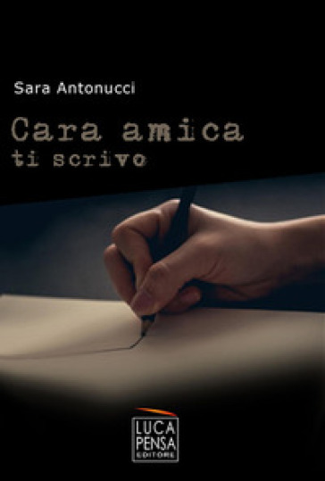 Cara amica ti scrivo - Sara Antonucci