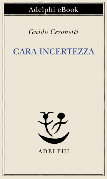 Cara incertezza - Ceronetti Guido