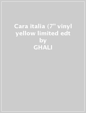 Cara italia (7" vinyl yellow limited edt - GHALI