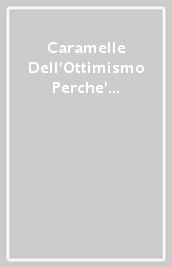 Caramelle Dell Ottimismo   Perche  Se Sei Nasuta Non Sei Mai Abbattuta