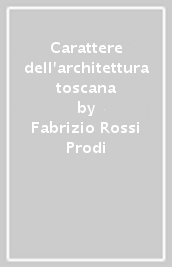 Carattere dell architettura toscana