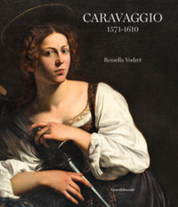 Caravaggio 1571-1610. Ediz. illustrata - Rossella Vodret