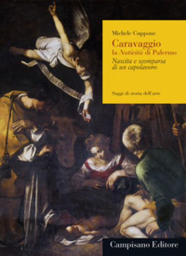 Caravaggio. La Natività di Palermo. Nascita e scomparsa di un capolavoro. Ediz. ampliata - Michele Cuppone