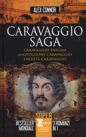 Caravaggio saga: Caravaggio enigma-Maledizione Caravaggio-Eredità Caravaggio