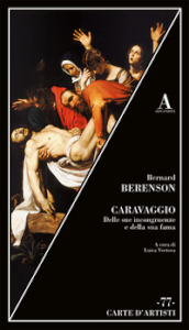 Caravaggio. Delle sue incongruenze e della sua fama