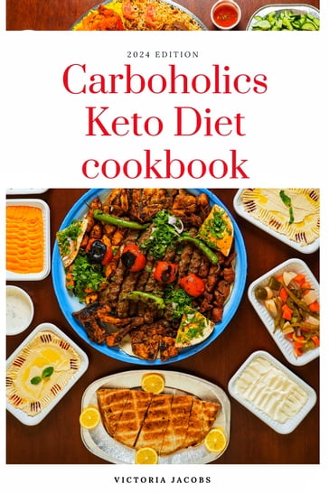 Carboholics Keto Diet Cookbook - Victoria Jacobs