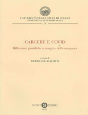 Carcere e COVID. Riflessioni giuridiche a margine dell emergenza. Nuova ediz.