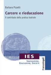 Carcere e rieducazione. Il contributo della pratica teatrale