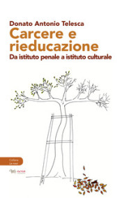 Carcere e rieducazione. Da istituto penale a istituto culturale