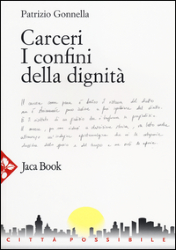 Carceri. I confini della dignità - Patrizio Gonnella