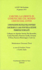 Carceri, la libertà di comunicare col mondo chiuso dal Covid. L innovazione digitale nell universo carcerario, il case study della sezione femminile di Bollate