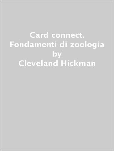 Card connect. Fondamenti di zoologia - Cleveland Hickman