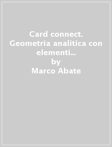 Card connect. Geometria analitica con elementi di algebra lineare - Marco Abate