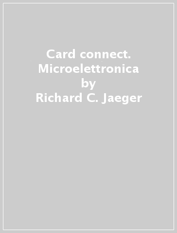 Card connect. Microelettronica - Richard C. Jaeger