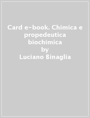 Card e-book. Chimica e propedeutica biochimica - Luciano Binaglia