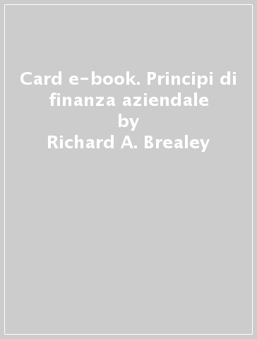 Card e-book. Principi di finanza aziendale - Richard A. Brealey