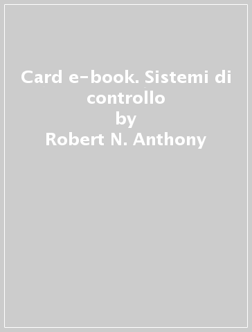 Card e-book. Sistemi di controllo - Robert N. Anthony