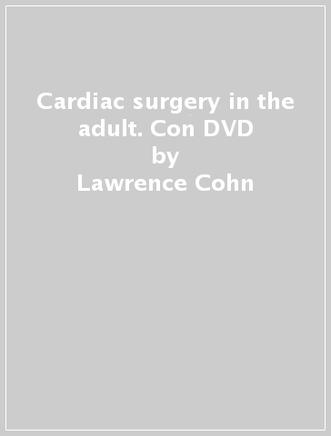 Cardiac surgery in the adult. Con DVD - Lawrence Cohn